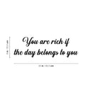 Vinyl Wall Art Decal - You Are Rich If The Day Belongs To You - 8" x 25" - Inspirational Good Vibes Quote Sticker For Home Bedroom Living Room School Office Coffee Shop Decor 4