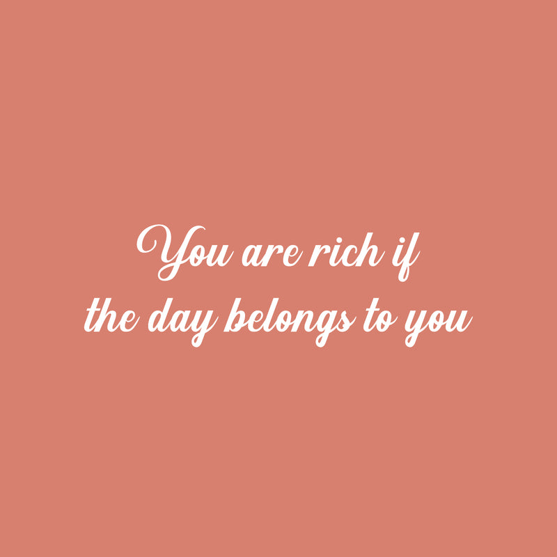 Vinyl Wall Art Decal - You Are Rich If The Day Belongs To You - 8" x 25" - Inspirational Good Vibes Quote Sticker For Home Bedroom Living Room School Office Coffee Shop Decor 1