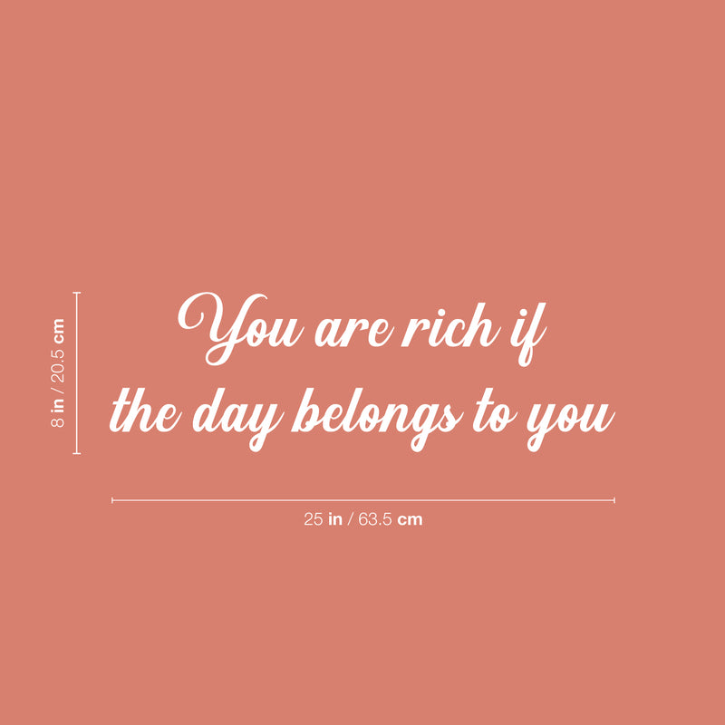 Vinyl Wall Art Decal - You Are Rich If The Day Belongs To You - 8" x 25" - Inspirational Good Vibes Quote Sticker For Home Bedroom Living Room School Office Coffee Shop Decor 4