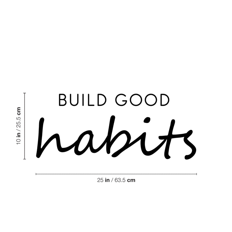 Vinyl Wall Art Decal - Build Good Habits - Trendy Motivational Positive Lifestyle Quote Sticker For Home Bedroom School Classroom Office Coffee Shop Gym Fitness Decor 4