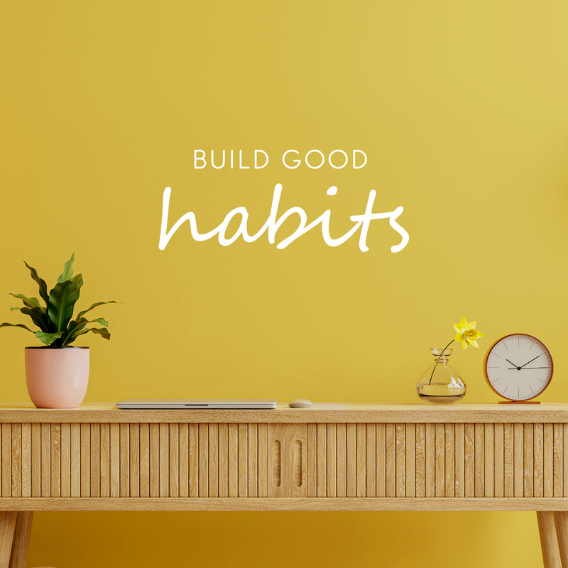 Vinyl Wall Art Decal - Build Good Habits - 10" x 25" - Trendy Motivational Positive Lifestyle Quote Sticker For Home Bedroom School Classroom Office Coffee Shop Gym Fitness Decor 2