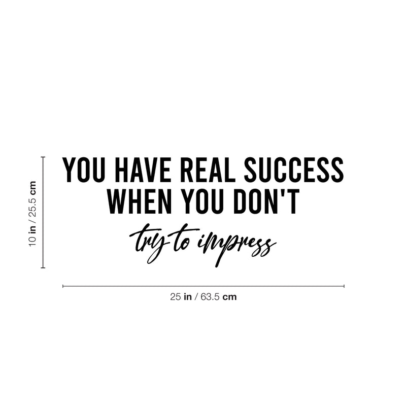 Vinyl Wall Art Decal - You Have Real Success When You Don't Try To Impress - Inspirational Good Vibes Quote Sticker For Home Bedroom Closet Office Coffee Shop Gym Fitness Decor 4