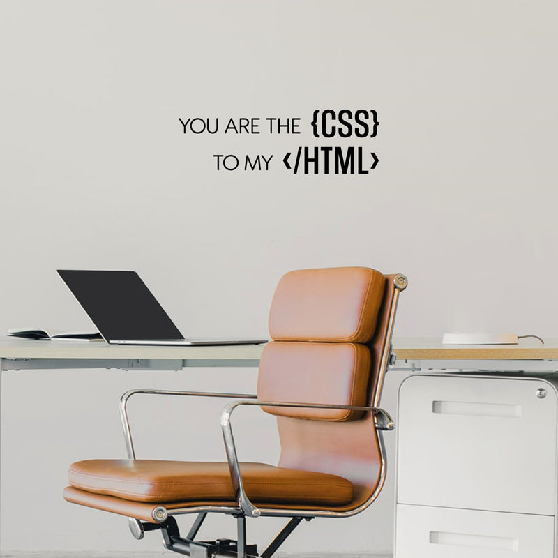 Vinyl Wall Art Decal - You are the CSS To My HTML - Trendy Motivating Funny Coding Quote Sticker For Study Room Office Classroom School Coffee Shop Storefront Decor 3