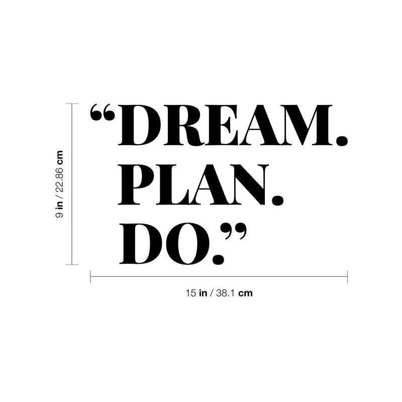 Vinyl Wall Art Decal - Dream Plan Do - 9" x 15" - Trendy Motivational Positive Lifestyle Quote Sticker For Home Bedroom School Classroom Office Coffee Shop Gym Fitness Decor 4