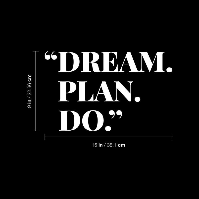 Vinyl Wall Art Decal - Dream Plan Do - 9" x 15" - Trendy Motivational Positive Lifestyle Quote Sticker For Home Bedroom School Classroom Office Coffee Shop Gym Fitness Decor 4