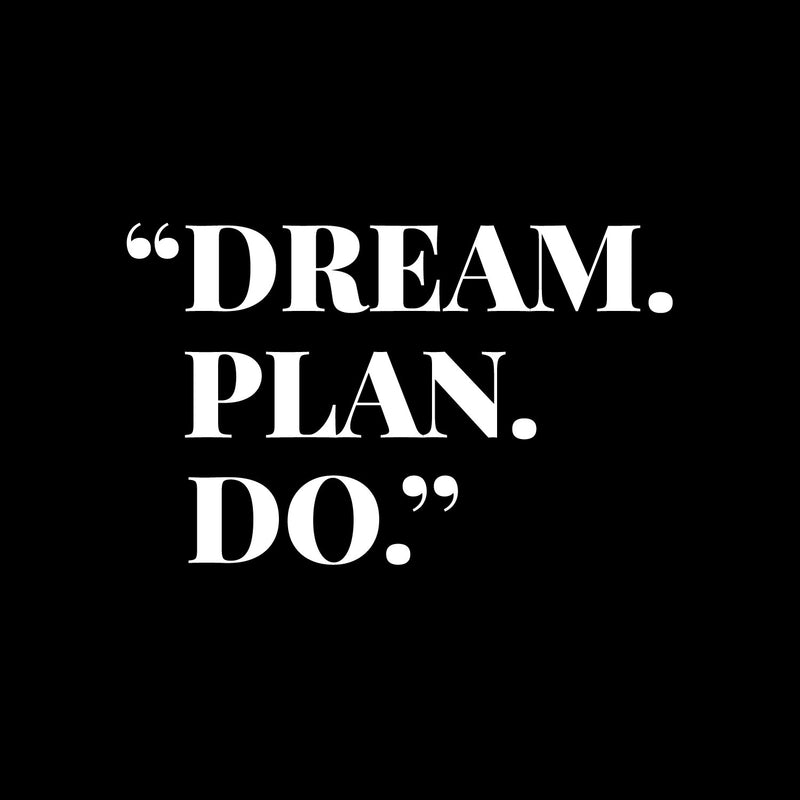 Vinyl Wall Art Decal - Dream Plan Do - 9" x 15" - Trendy Motivational Positive Lifestyle Quote Sticker For Home Bedroom School Classroom Office Coffee Shop Gym Fitness Decor 1