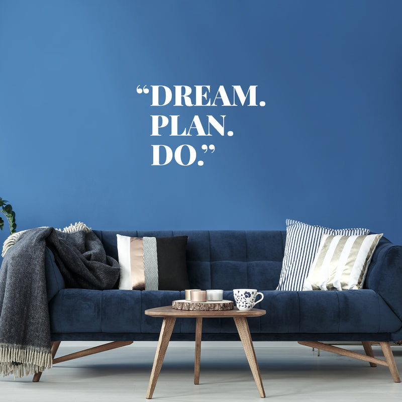 Vinyl Wall Art Decal - Dream Plan Do - 9" x 15" - Trendy Motivational Positive Lifestyle Quote Sticker For Home Bedroom School Classroom Office Coffee Shop Gym Fitness Decor 3