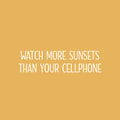 Vinyl Wall Art Decal - Watch More Sunsets Than Cellphone - 6.5" x 25" - Inspiring Good Vibes Social Media Quote Sticker For Home Living Room School Office Coffee Shop Storefront Decor 1