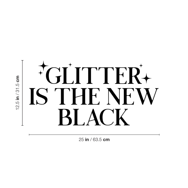 Vinyl Wall Art Decal - Glitter Is The New Black - 12.5" x 25" - Modern Inspiring Lovely Style Quote Sticker For Home Bedroom Closet Bathroom Living Room Boutique Beauty Saloon Office Decor 4