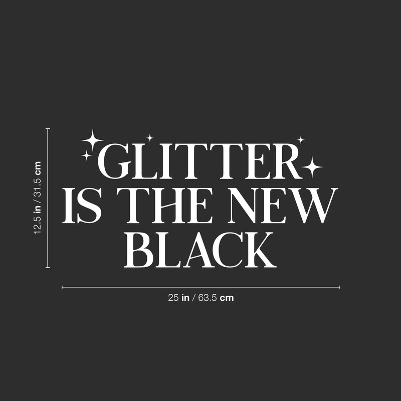 Vinyl Wall Art Decal - Glitter Is The New Black - 12.5" x 25" - Modern Inspiring Lovely Style Quote Sticker For Home Bedroom Closet Bathroom Living Room Boutique Beauty Saloon Office Decor 4