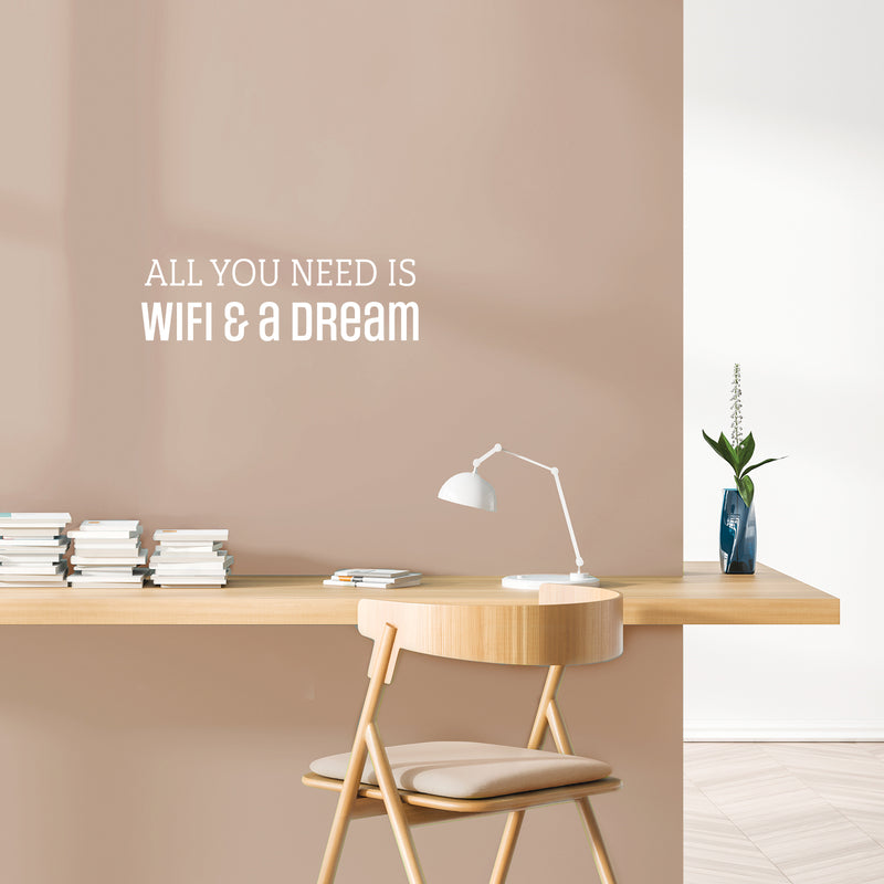 Vinyl Wall Art Decal - All You Need Is Wifi & A Dream - 7.5" x 25" - Trendy Motivating Positive Quote Sticker For Office Classroom School Coffee Shop Storefront Home Bedroom Fun Decor 3