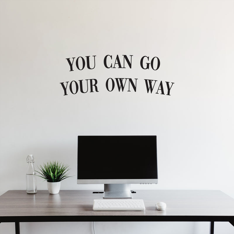 Vinyl Wall Art Decal - You Can Go Your Own Way - 12" x 31" - Modern Inspirational Good Vibes Quote Sticker For Home Bedroom Closet Living Room Boutique Office Coffee Shop Decor 2