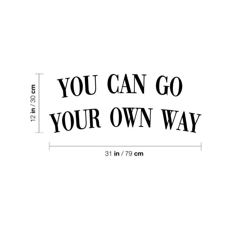 Vinyl Wall Art Decal - You Can Go Your Own Way - Modern Inspirational Good Vibes Quote Sticker For Home Bedroom Closet Living Room Boutique Office Coffee Shop Decor 4