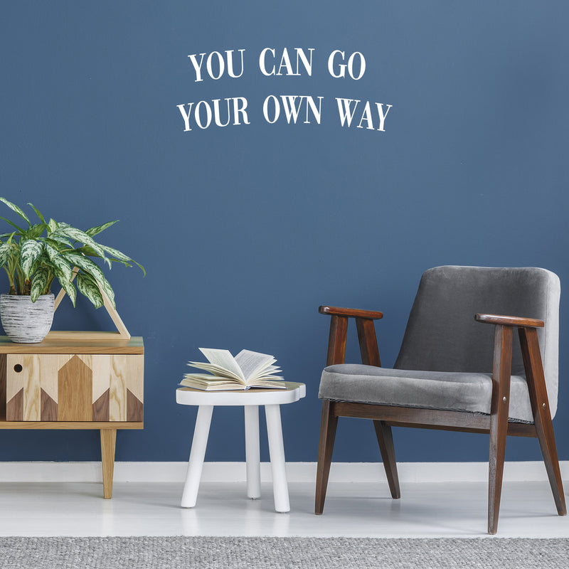 Vinyl Wall Art Decal - You Can Go Your Own Way - Modern Inspirational Good Vibes Quote Sticker For Home Bedroom Closet Living Room Boutique Office Coffee Shop Decor 5