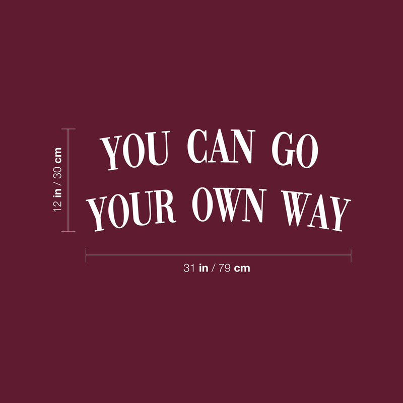 Vinyl Wall Art Decal - You Can Go Your Own Way - 12" x 31" - Modern Inspirational Good Vibes Quote Sticker For Home Bedroom Closet Living Room Boutique Office Coffee Shop Decor 4