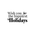 Vinyl Wall Art Decal - Wish You The Happiest Holidays - Christmas Season Trendy Seasonal Quote Sticker For Home School Living Room Work Office Classroom Door Store Decor 1