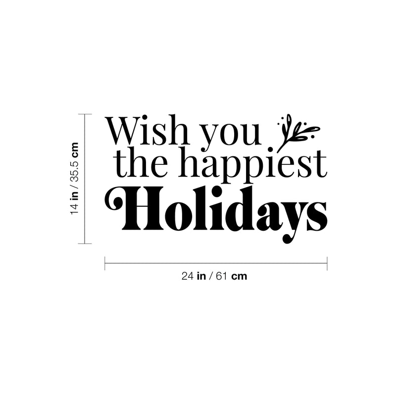 Vinyl Wall Art Decal - Wish You The Happiest Holidays - 24" x 14" - Holiday Season Trendy Seasonal Quote Sticker For Home School Living Room Work Office Classroom Door Store Window Decor 4