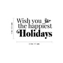 Vinyl Wall Art Decal - Wish You The Happiest Holidays - 24" x 14" - Holiday Season Trendy Seasonal Quote Sticker For Home School Living Room Work Office Classroom Door Store Window Decor 4