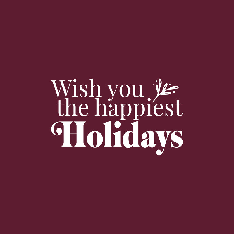 Vinyl Wall Art Decal - Wish You The Happiest Holidays - 24" x 14" - Holiday Season Trendy Seasonal Quote Sticker For Home School Living Room Work Office Classroom Door Store Window Decor 1