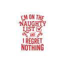 Vinyl Wall Art Decal - I'm On The Naughty List And I Regret Nothing - 20" x 15" - Holiday Christmas Season Trendy Seasonal Quote Sticker For Family Home School Kids Room Living Room Door Decor 1
