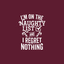 Vinyl Wall Art Decal - I'm On The Naughty List And I Regret Nothing - 20" x 15" - Holiday Christmas Season Trendy Seasonal Quote Sticker For Family Home School Kids Room Living Room Door Decor 1