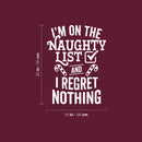 Vinyl Wall Art Decal - I'm On The Naughty List And I Regret Nothing - 20" x 15" - Holiday Christmas Season Trendy Seasonal Quote Sticker For Family Home School Kids Room Living Room Door Decor 4