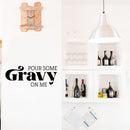 Vinyl Wall Art Decal - Pour Some Gravy On Me - Trendy Lovely Funny Thanksgiving Season Quote Sticker For Home Living Room Kitchen Dining Room Restaurant Storefront Decor 2