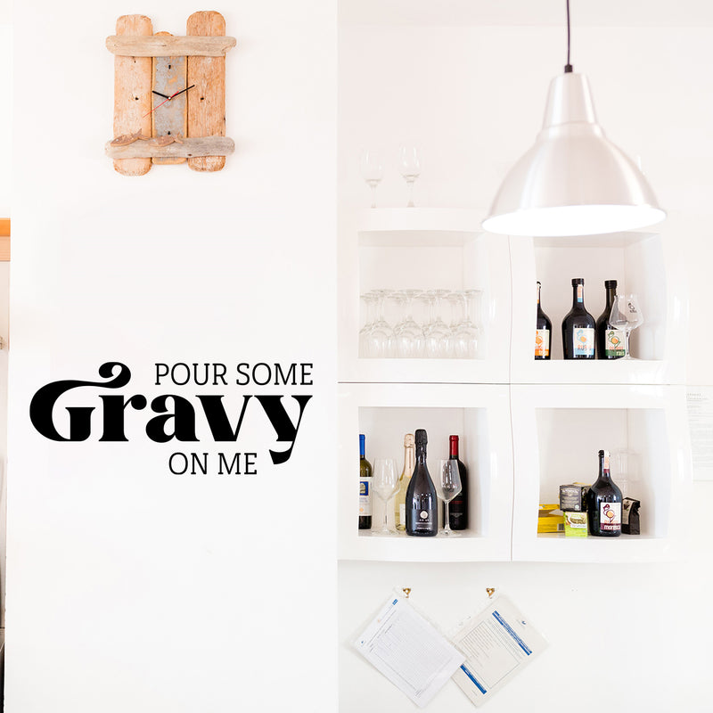 Vinyl Wall Art Decal - Pour Some Gravy On Me - 20" x 25" - Trendy Lovely Funny Thanksgiving Season Quote Sticker For Home Living Room Kitchen Dining Room Restaurant Storefront Decor 2