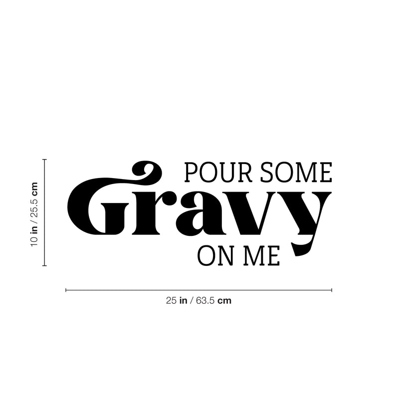 Vinyl Wall Art Decal - Pour Some Gravy On Me - 20" x 25" - Trendy Lovely Funny Thanksgiving Season Quote Sticker For Home Living Room Kitchen Dining Room Restaurant Storefront Decor 4