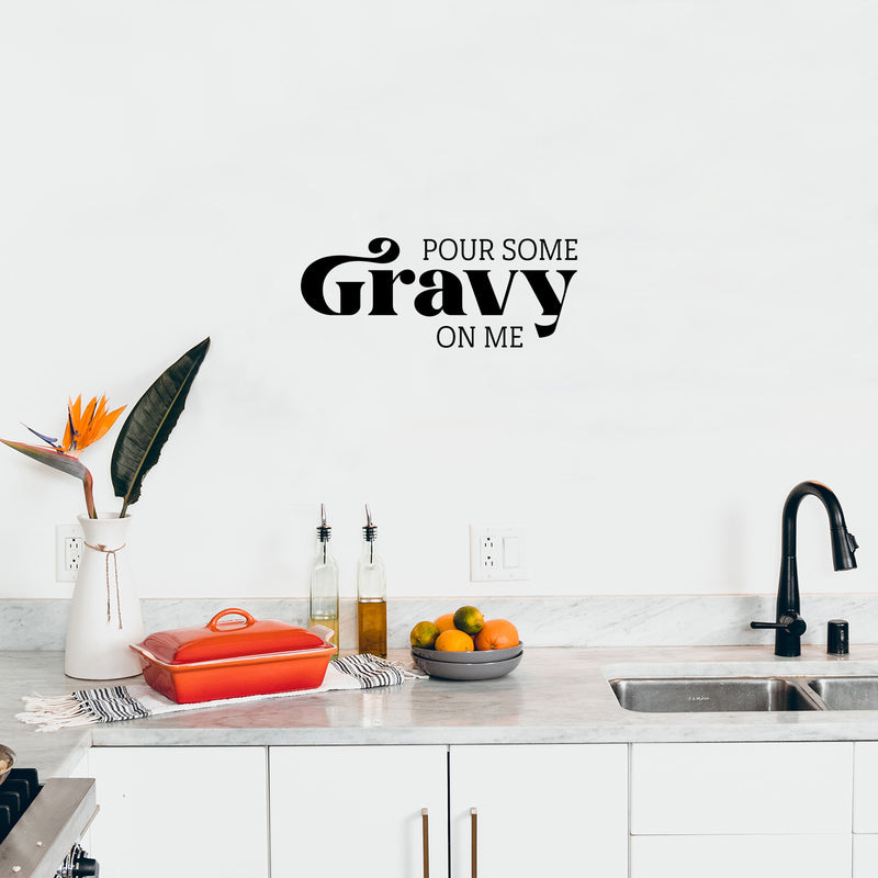 Vinyl Wall Art Decal - Pour Some Gravy On Me - 20" x 25" - Trendy Lovely Funny Thanksgiving Season Quote Sticker For Home Living Room Kitchen Dining Room Restaurant Storefront Decor 3