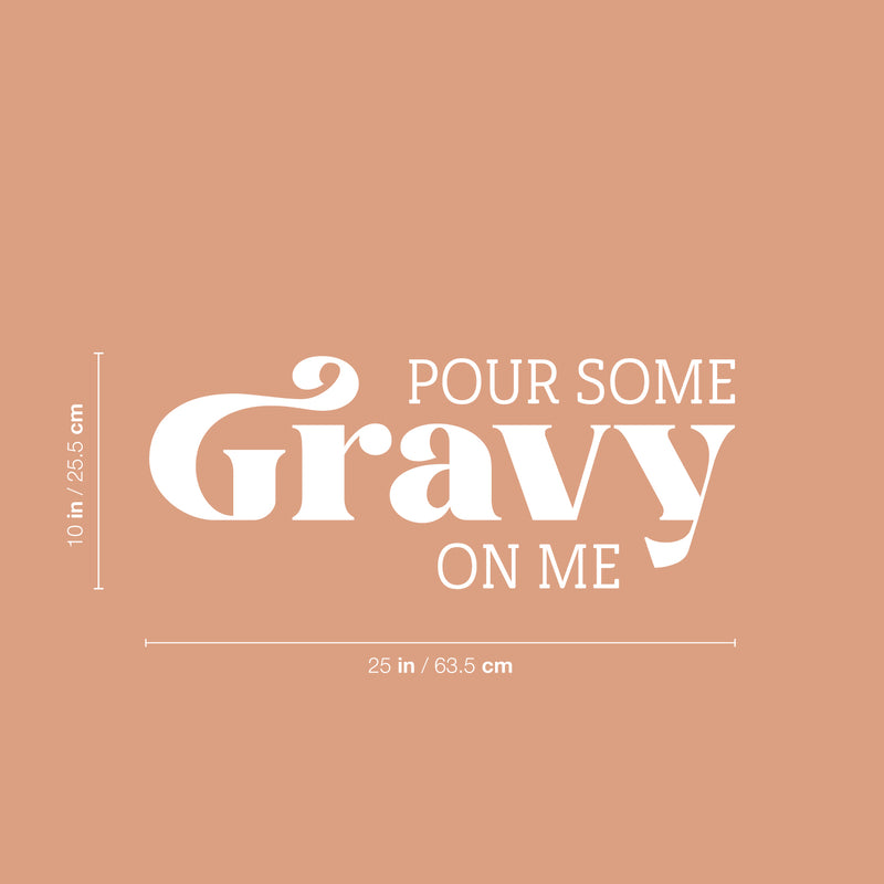 Vinyl Wall Art Decal - Pour Some Gravy On Me - 20" x 25" - Trendy Lovely Funny Thanksgiving Season Quote Sticker For Home Living Room Kitchen Dining Room Restaurant Storefront Decor 4