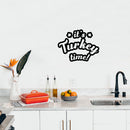 Vinyl Wall Art Decal - It's Turkey Time - 8.5" x 11" - Funny Lovely Inspiring Thanksgiving Quote Sticker For Home Living Room Kitchen Dining Room Coffee Shop Restaurant Storefront Decor 3
