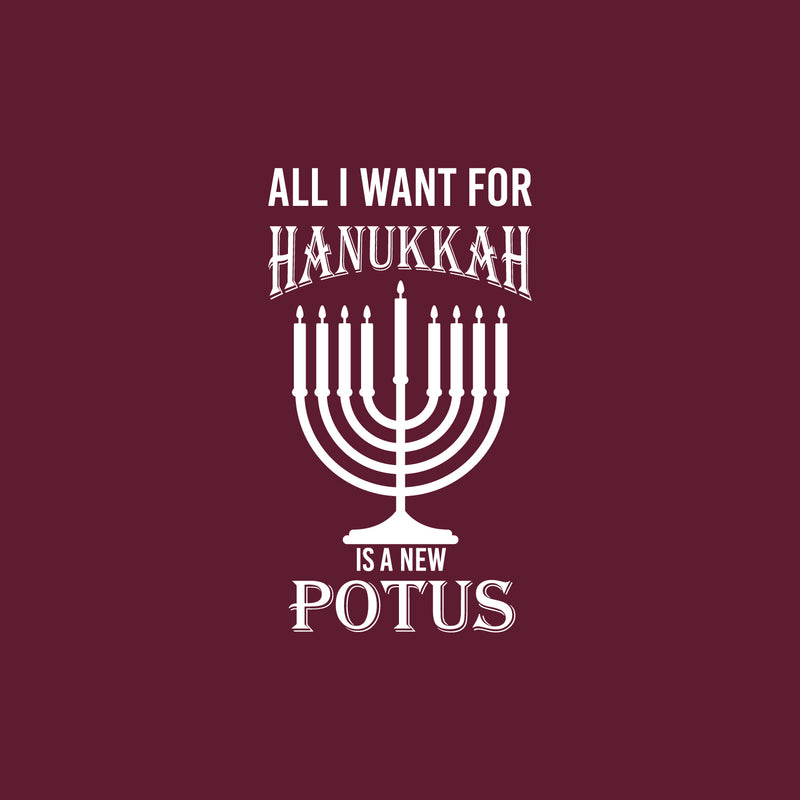 Vinyl Wall Art Decal - All I Want For Hanukkah Is A New Potus - 30" x 17" - Grateful Inspirational Holiday Season Judaism Faith Quote Sticker For Home Entry Door Dining Room Living Room Decor 1