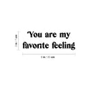 Vinyl Wall Art Decal - You Are My Favorite Feeling- Modern Sweet Lovely Quote Sticker For Couples Bedroom Home Office Living Room Boyfriend Girlfriend Decor 4