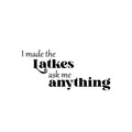 Vinyl Wall Art Decal - I Made The Latkes - 11. Modern Lovely Jewish Culture Inspiring Quote Sticker For Home Family Room Kitchen Coffee Shop Storefront Hebrew Holidays Decor 1