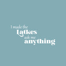 Vinyl Wall Art Decal - I Made The Latkes - 11.5" x 25" - Modern Lovely Jewish Culture Inspiring Quote Sticker For Home Family Room Kitchen Coffee Shop Storefront Hebrew Holidays Decor 1