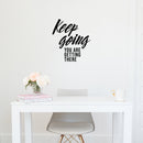 Vinyl Wall Art Decal - Keep Going You Are Getting There - 16. Trendy Motivational Positive Lifestyle Quote Sticker For Home Office Living Room Decor 3