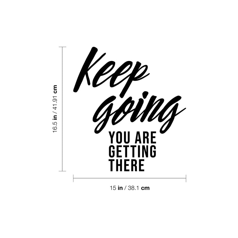 Vinyl Wall Art Decal - Keep Going You Are Getting There - 16.5" x 15" - Trendy Motivational Positive Lifestyle Quote Sticker For Home Office Living Room Decor 4