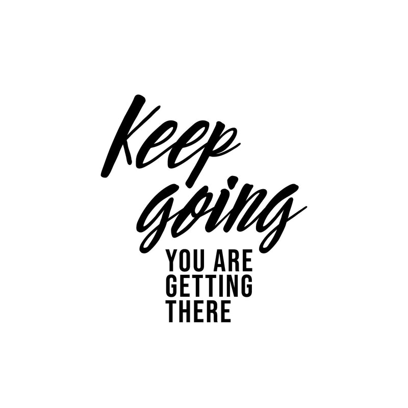 Vinyl Wall Art Decal - Keep Going You Are Getting There - 16.5" x 15" - Trendy Motivational Positive Lifestyle Quote Sticker For Home Office Living Room Decor 1