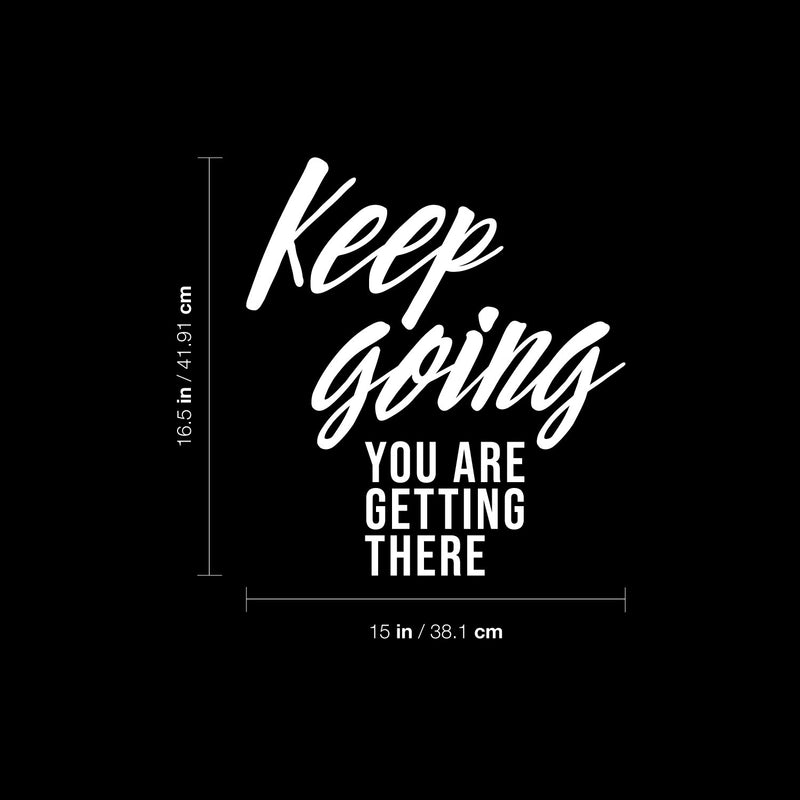 Vinyl Wall Art Decal - Keep Going You Are Getting There - 16.5" x 15" - Trendy Motivational Positive Lifestyle Quote Sticker For Home Office Living Room Decor 1