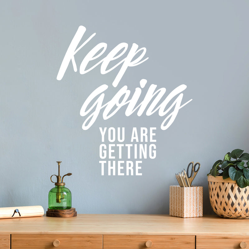 Vinyl Wall Art Decal - Keep Going You Are Getting There - 16.5" x 15" - Trendy Motivational Positive Lifestyle Quote Sticker For Home Office Living Room Decor 4