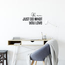 Vinyl Wall Art Decal - Oh Man Just Do What You Love - Trendy Inspirational Self Love Quote Sticker For Home Office Teen Bedroom Living Room Decor 2