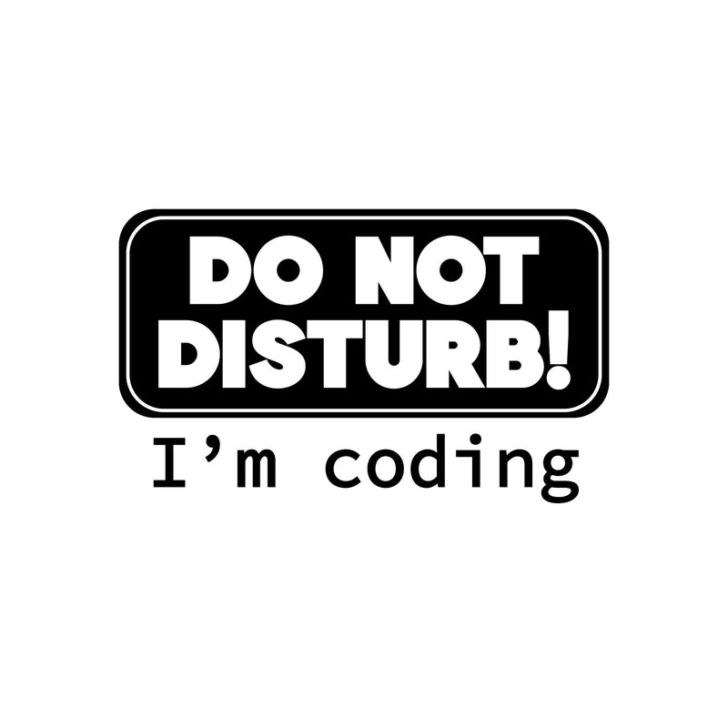 Vinyl Wall Art Decal - Do Not Disturb I'm Coding - 8" x 13" - Modern Motivational Quote Sticker For Home School Office Engineering University Classroom Decor 1