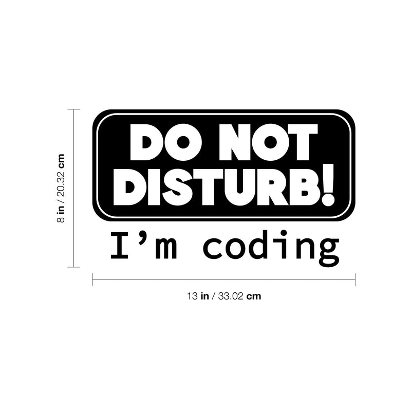 Vinyl Wall Art Decal - Do Not Disturb I'm Coding - 8" x 13" - Modern Motivational Quote Sticker For Home School Office Engineering University Classroom Decor 4