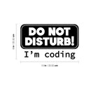 Vinyl Wall Art Decal - Do Not Disturb I'm Coding - 8" x 13" - Modern Motivational Quote Sticker For Home School Office Engineering University Classroom Decor 4