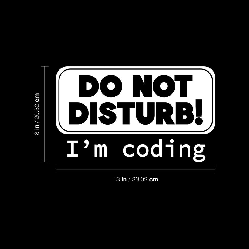 Vinyl Wall Art Decal - Do Not Disturb I'm Coding - 8" x 13" - Modern Motivational Quote Sticker For Home School Office Engineering University Classroom Decor 4