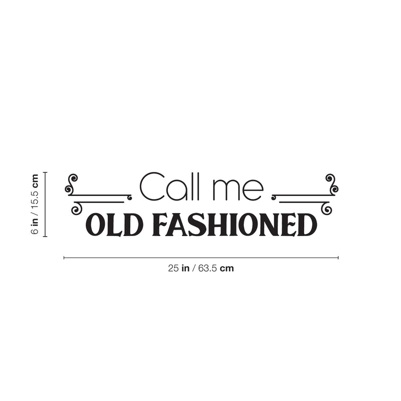 Vinyl Wall Art Decal - Call Me Old Fashioned - 6" x 25" - Modern Inspiring Lovely Style Quote Sticker For Home Bedroom Closet Bathroom Living Room Boutique Beauty Saloon Office Decor 4