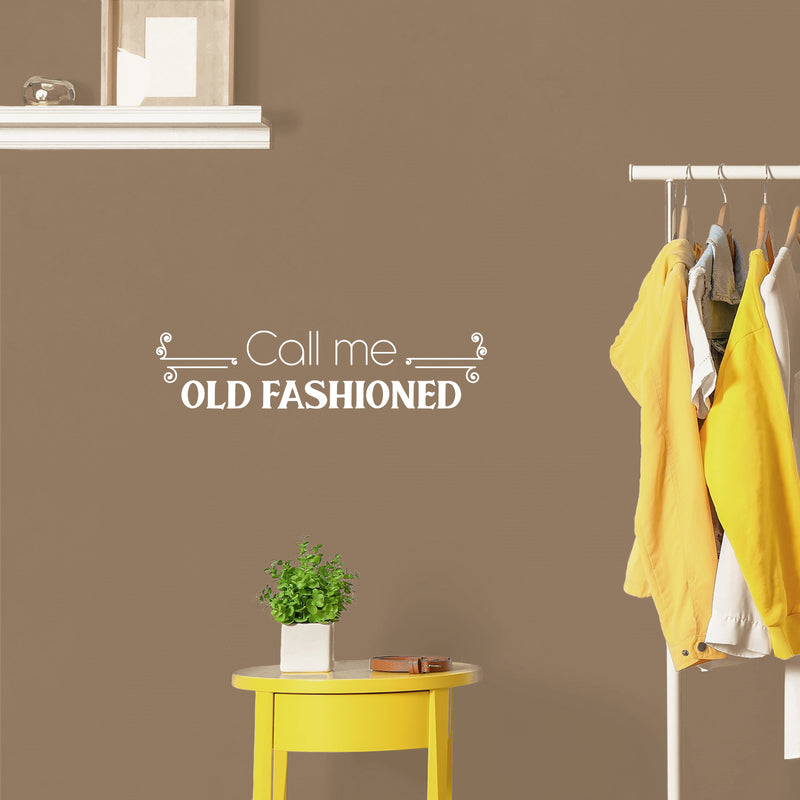 Vinyl Wall Art Decal - Call Me Old Fashioned - 6" x 25" - Modern Inspiring Lovely Style Quote Sticker For Home Bedroom Closet Bathroom Living Room Boutique Beauty Saloon Office Decor 2
