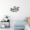 Vinyl Wall Art Decal - Home Sweet Apartment - 8.5" x 15" - Trendy Lovely inspirational Relaxing Quote Sticker For Home Bedroom Closet Family Living Room Doors Windows Decor 3