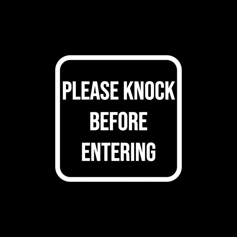 Vinyl Wall Art Decal - Please Knock Before Entering - 12" x 12" - Trendy Fun Sign Quote Sticker For Home Bedroom Playroom Kids Rooms Doors Windows Office Storefront Decor 1